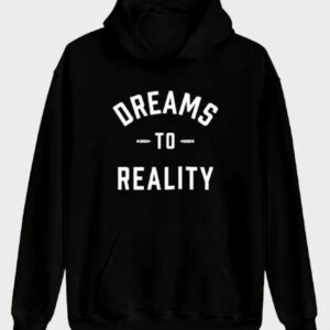 dreams to reality pullover hoodie