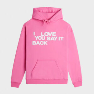 i love you say it back pink hoodie